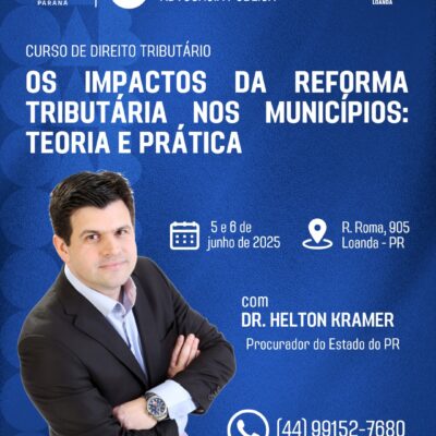 Curso de Direito Tributário – OAB Subseção de Loanda & ESA/PR Tema: Os impactos da reforma tributária nos municípios: teoria e prática