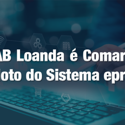 OAB Loanda é Comarca Piloto do Sistema eproc