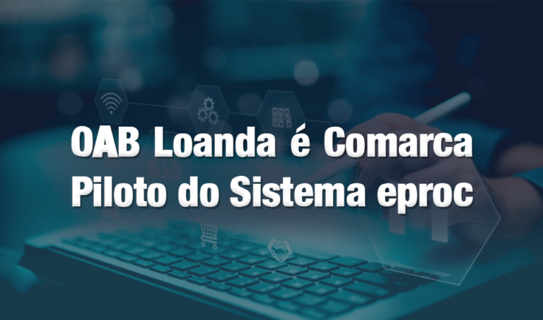 OAB Loanda é Comarca Piloto do Sistema eproc